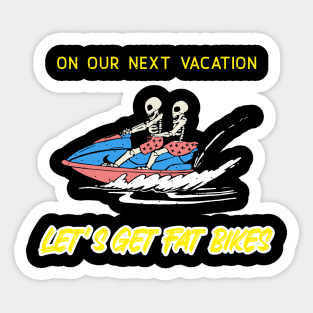 Lets Get Fat Bikes Vacation Skeletons Sticker